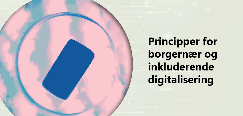 Principper for borgernær og inkluderende digitalisering